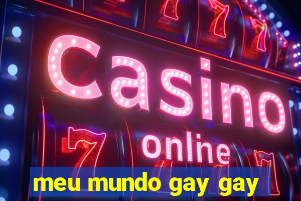 meu mundo gay gay